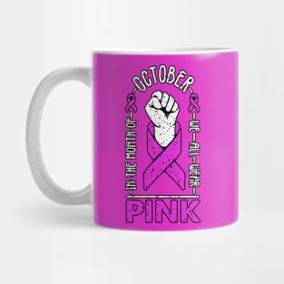 in october we wear pink breast cancer awareness month for women with breast cancer and breast cancer survivors who wear the pink ribbon Mug